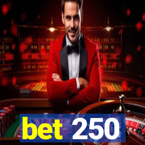 bet 250